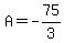 A=-75%2F3