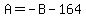 A=-B-164