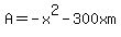 A=-x%5E2-300xm%29