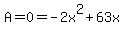 A=0=-2x%5E2%2B63x