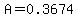 A=0.3674