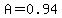 A=0.94