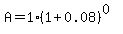 A=1%281%2B0.08%29%5E%280%29
