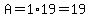 A=1%2A19=19
