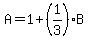 A=1%2B%281%2F3%29B