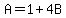 A=1%2B4B
