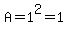 A=1%5E2=1