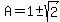 A=1+%2B-+sqrt%282%29
