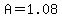 A=1.08