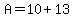 A=10%2B13