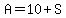 A=10%2BS