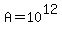 A=10%5E12