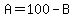 A=100-B