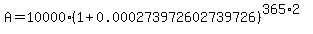 A=10000%281%2B0.000273972602739726%29%5E%28365%2A2%29