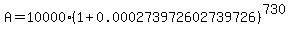 A=10000%281%2B0.000273972602739726%29%5E%28730%29