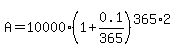 A=10000%281%2B0.1%2F365%29%5E%28365%2A2%29
