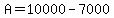 A=10000-7000