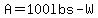 A=100lbs-W
