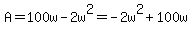 A=100w-2w%5E2=-2w%5E2%2B100w
