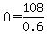 A=108%2F0.6