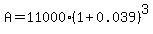 A=11000%281%2B0.039%29%5E3