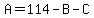 A=114-B-C