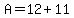 A=12%2B11
