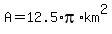 A=12.5%2Api%2Akm%5E2%29