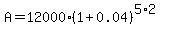 A=12000%2A%281%2B0.04%29%5E%285%2A2%29