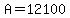 A=12100