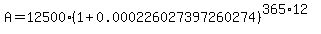 A=12500%281%2B0.000226027397260274%29%5E%28365%2A12%29