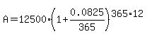 A=12500%281%2B0.0825%2F365%29%5E%28365%2A12%29