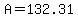 A=132.31