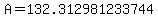 A=132.312981233744