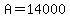 A=14000