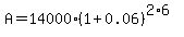 A=14000%281%2B0.06%29%5E%282%2A6%29