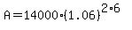 A=14000%281.06%29%5E%282%2A6%29