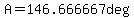 A=146.666667deg