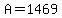 A=1469