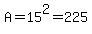 A=15%5E2=225