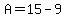 A=15-9