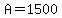 A=1500