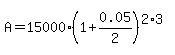 A=15000%281%2B0.05%2F2%29%5E%282%2A3%29