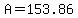 A=153.86