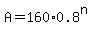 A=160%2A0.8%5En