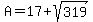 A=17%2Bsqrt%28319%29