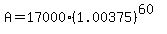 A=17000%281.00375%29%5E%2860%29