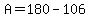 A=180-106