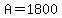 A=1800