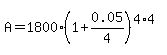A=1800%281%2B0.05%2F4%29%5E%284%2A4%29